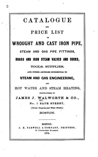 Catalogue and Price List of Wrought and Cast Iron Pipe, Steam and Gas Pipe ...