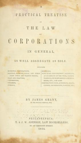 A practical treatise on the law of corporations in general