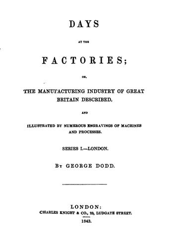 Days at the factories; or, The manufacturing industry of Great Britain described: Or, The ...