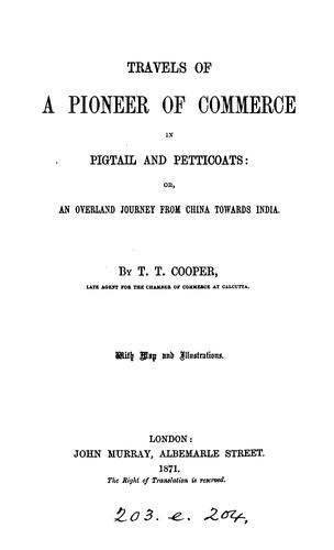 Travels of a pioneer of commerce in pigtail and petticoats; or an overland journey from China ...