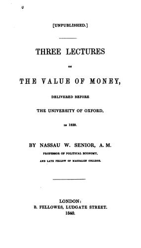 Three Lectures on the Value of Money: Delivered Before the University of Oxford, in 1829