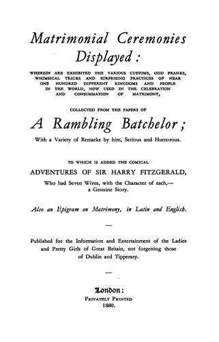 Matrimonial Ceremonies Displayed: Wherein are Exhibited the Various Customs, Odd Pranks ...