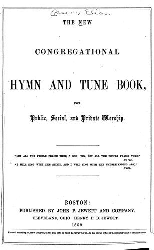 The New Congregational Hymn and Tune Book: For Public, Social, and Private Worship
