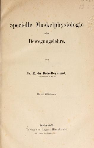Specielle Muskelphysiologie oder Bewegungslehre.