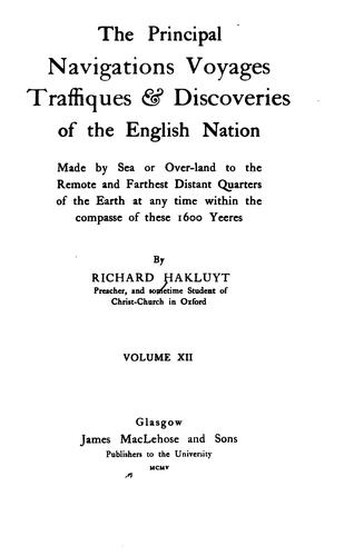 The Principal Navigations, Voyages, Traffiques & Discoveries of the English Nation: Made by Sea ...