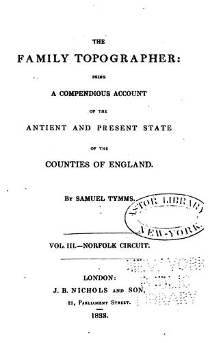 The Family Topographer: Being a Compendious Account of the Antient and Present State of the ...