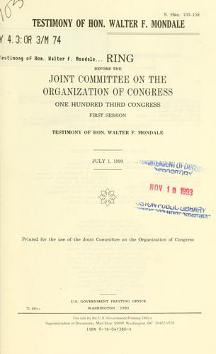 Testimony of Hon. Walter F. Mondale : hearing before the Joint Committee on the Organization of Congress, One Hundred Third Congress, first session ... July 1, 1993.