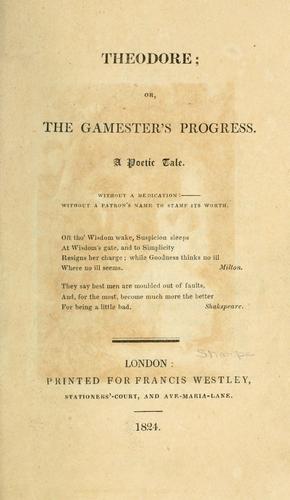 Theodore; or, The gamester's progress.