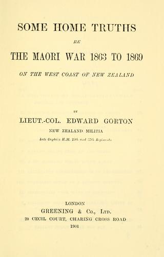 Some home truths re [i.e. regarding] the Maori War, 1863-1869, on the west coast of New Zealand