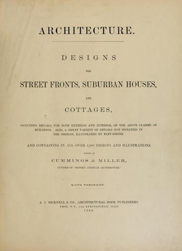 ARCHITECTURE. DESIGNS FOR STREET FRONTS, SUBURBAN HOUSES, AND COTTAGES, INCLUDING DETAILS, FOR BOTH EXTERIOR AND INTERIOR, OF THE ABOVE CLASSES OF BUILDINGS.