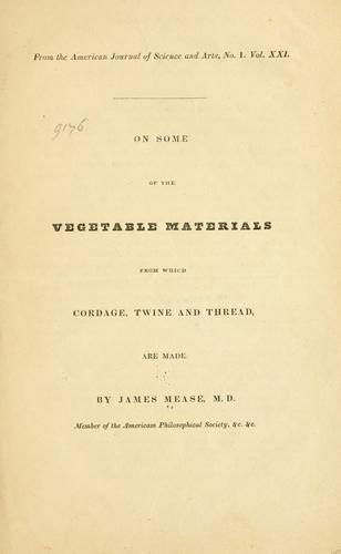 On some of the vegetable materials from which cordage, twine and thread, are made.