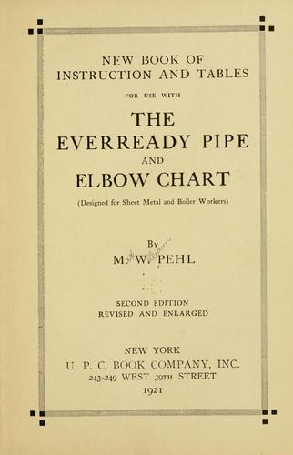 New book of instruction and tables for use with the everready pipe and elbow chart (designed for sheet metal and boiler workers)