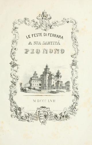 Le feste di Ferrara a Sua Santità Pio Nono.