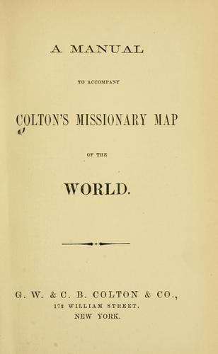 A manual to accompany Colton's missionary map of the world.