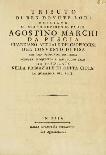 Tributo di ben dovute lodi umiliato al molto reverendo padre Agostino Marchi da Pescia, guardiano attuale dei cappuccini del convento di Pisa