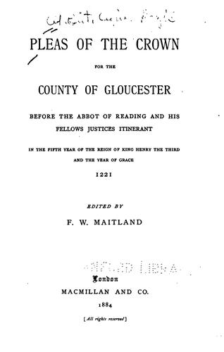 Pleas of the crown for the county of Gloucester before the Abbot of Reading and his fellows ...