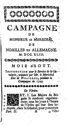 Campagne de monsieur le marechal duc de Noailles, en Allemagne, l'an M.DCC.XLIII., contenant les ...
