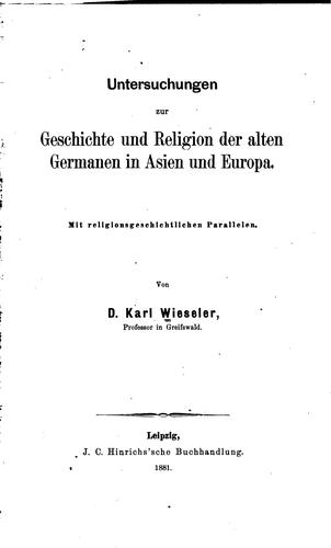 Untersuchungen zur Geschichte und Religion der alten Germanen in Asien und Europa: Mit ...