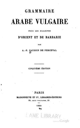Grammaire arabe vulgaire: pour les dialectes d'Orient et de Barbarie