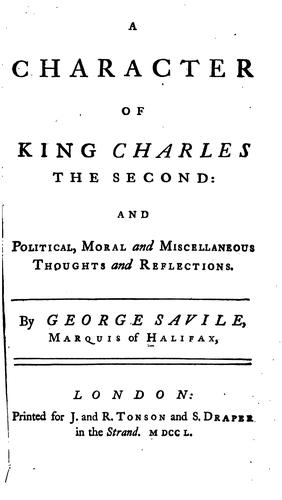 A Character of King Charles the Second: And Political, Moral, and Miscellaneous Thoughts and ...