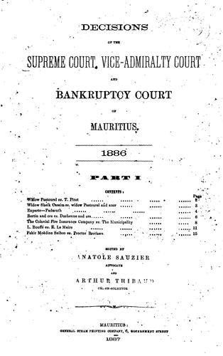Decisions of the Supreme Court, Vice-Admiralty Court and Bankruptcy Court of Mauritius =: Arrèts ...