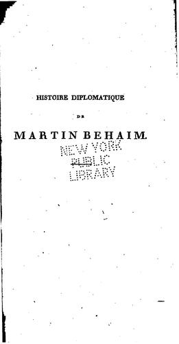 Histoire diplomatique du chevalier portugais Martin Behaim de Nuremberg ...