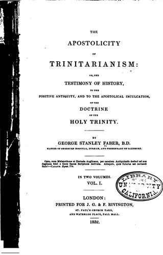 The Apostolicity of Trinitarianism: Or, The Testemony of History, to the ...
