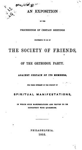 An Exposition of the Proceedings of Certain Meetings: Professing to be of the Society of Friends ...
