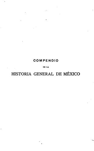 Compendio de la historia general de México desde los tiempos prehistóricos hasta el año de 1900