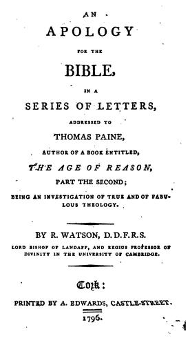 An apology for the Bible, in a series of letters, addressed to T. Paine, author of a book ...
