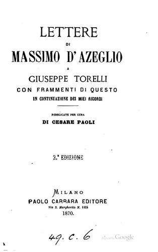 Lettere di Massimo d'Azeglio a Giuseppe Torelli: con frammenti di questo in ...