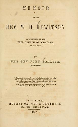 Memoir of the Rev. W. H. Hewitson, late minister of the Free church of Scotland ...