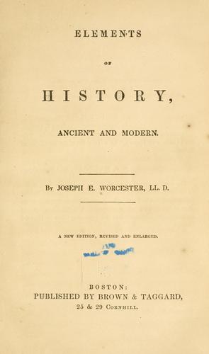 Elements of history, ancient and modern.