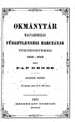 Okmánytár Magyarország függetlenségi harczának történetéhez, 1848-1849