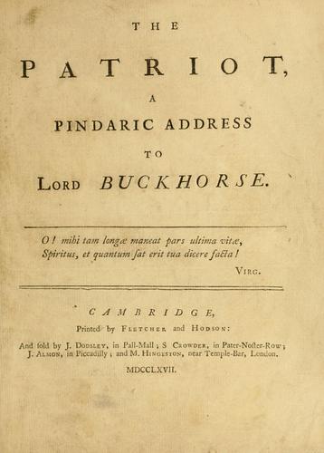 The patriot; a Pindaric address to Lord Buckhorse.