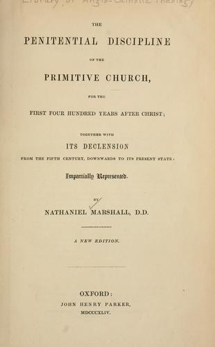 The penitential discipline of the primitive church for the first four hundred years after Christ