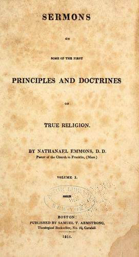 Sermons on some of the first principles and doctrines of true religion.