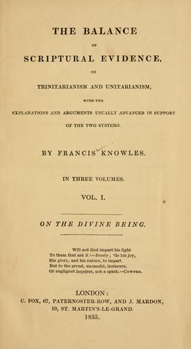 The balance of Scriptural evidence, on Trinitarianism and Unitarianism.