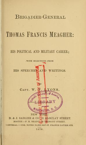 Brigadier-General Thomas Francis Meagher: his political and military career