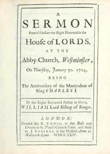 A sermon preach'd before the Right Honourable the House of Lords at the Abby Church Westminster, on Thursday, January 30, 1724 ...