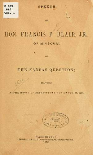 Speech of Hon. Francis P. Blair, Jr., of Missouri, on the Kansas question