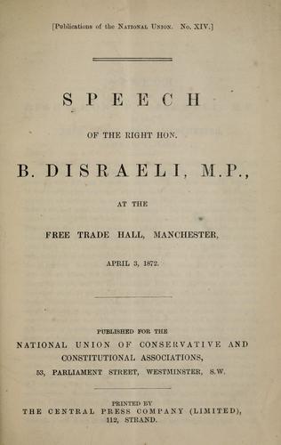 Speech of the Right Hon. B. Disraeli, M.P., at the Free Trade Hall, Manchester, April 3, 1872.
