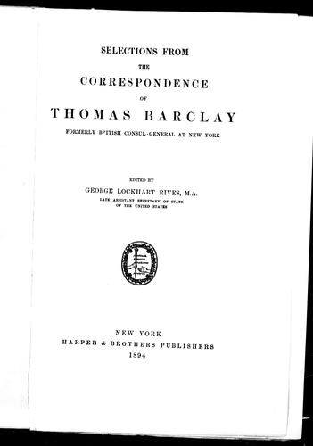 Selections from the correspondence of Thomas Barclay, formerly British consul-general at New York