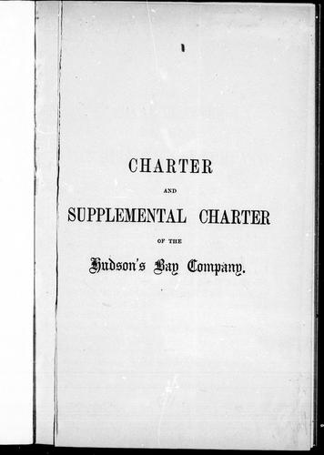 Charter and supplemental charter of the Hudson's Bay Company