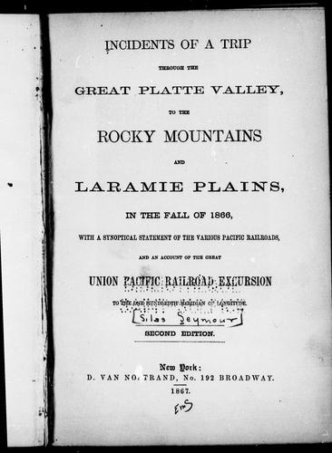 Incidents of a trip through the great Platte Valley, to the Rocky Mountains and Laramie Plains, in the fall of 1866