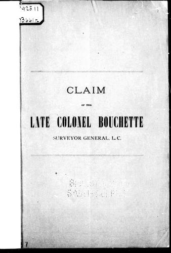 Origin and character of the claim of the late Colonel Bouchette