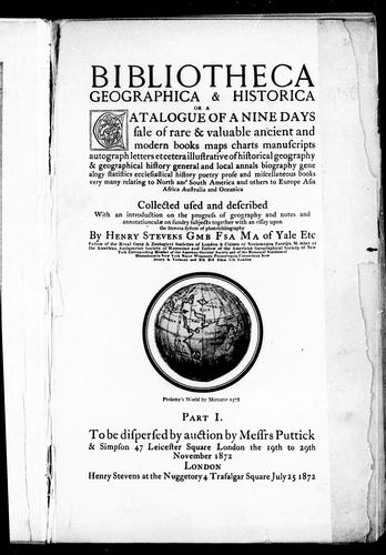 Bibliotheca geographica & historica, or A catalogue of a nine days sale of rare & valuable ancient and modern books, maps, charts, manuscripts, autograph letters, et cetera