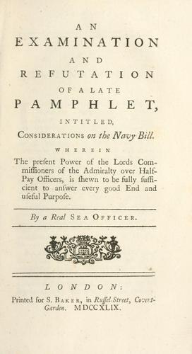An examination and refutation of a late pamphlet, intitled, Considerations on the Navy Bill