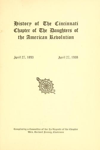 History of the Cincinnati chapter of the Daughters of the American revolution.