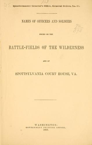 Names of officers and soldiers found on the battle-fields of the Wilderness and of Spottsylvania Court House, Va.